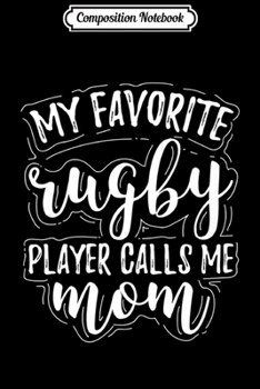 Paperback Composition Notebook: My Favorite Rugby Player Calls Me Mom Cute Gift Premium Journal/Notebook Blank Lined Ruled 6x9 100 Pages Book