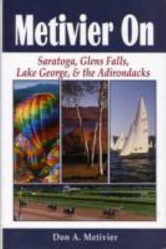 Metivier on: Saratoga, Glens Falls, Lake George, & the Adirondacks
