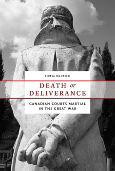 Paperback Death or Deliverance: Canadian Courts Martial in the Great War Book