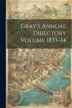 Paperback Gray's Annual Directory Volume 1833-34 Book