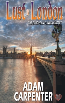 Lust in London - Book #3 of the European Flings