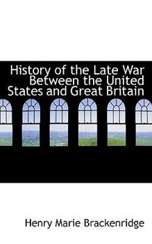 History of the Late War Between the United States and Great Britain