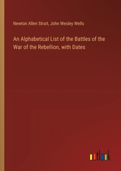 Paperback An Alphabetical List of the Battles of the War of the Rebellion, with Dates Book