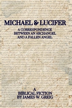 Michael & Lucifer: A Correspondence Between an Archangel and a Fallen Angel