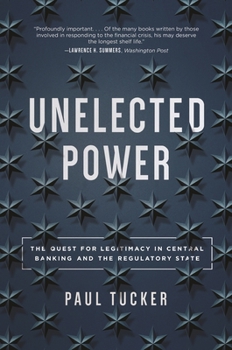 Paperback Unelected Power: The Quest for Legitimacy in Central Banking and the Regulatory State Book