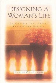 Hardcover Designing a Woman's Life: Discovering Your Unique Purpose and Passion Book