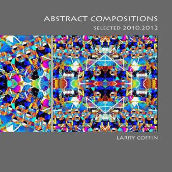 Paperback Abstract Compositions: Select 2010.2012 Book