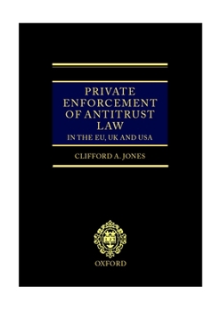 Private Enforcement of Antitrust Law in the EU, UK and USA