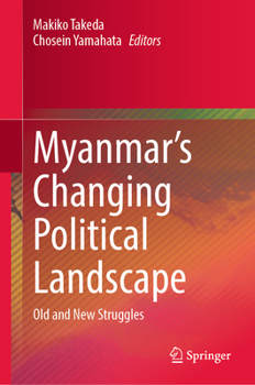 Hardcover Myanmar's Changing Political Landscape: Old and New Struggles Book