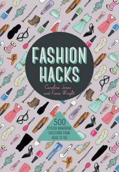 Mass Market Paperback Fashion Hacks: 500 Stylish Wardrobe Solutions from Head-To-Toe Book