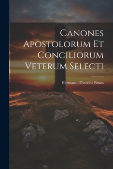 Paperback Canones Apostolorum Et Conciliorum Veterum Selecti [Latin] Book