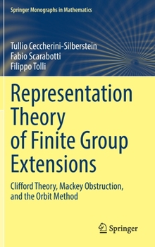 Hardcover Representation Theory of Finite Group Extensions: Clifford Theory, Mackey Obstruction, and the Orbit Method Book