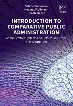 Hardcover Introduction to Comparative Public Administration: Administrative Systems and Reforms in Europe, Third Edition Book