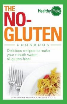 Paperback The No-Gluten Cookbook: Delicious Recipes to Make Your Mouth Water...All Gluten-Free! Book