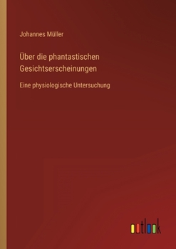 Paperback Über die phantastischen Gesichtserscheinungen: Eine physiologische Untersuchung [German] Book