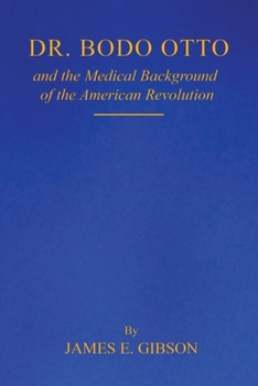 Paperback Dr. Bodo Otto and The Medical Background of the American Revolution Book