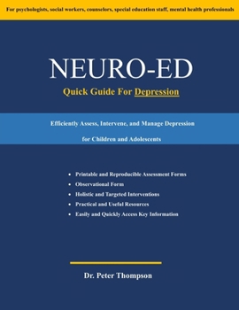 Neuro-Ed Quick Guide For Depression: Efficiently Assess, Intervene, and Manage Depression for Children and Adolescents