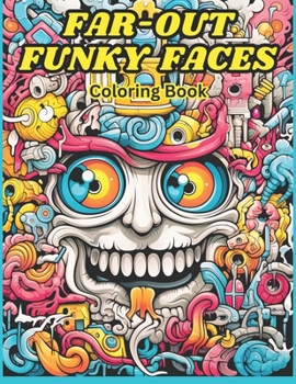 Paperback Far-Out Funky Faces Coloring Book: Over 40 Trippy Psychedelic Faces to Color and Get Lost In Book