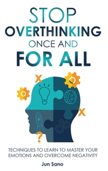 Hardcover Stop Overthinking Once and for All: Free Your Mind from the Pressure of Excessive and Negative Thoughts Book