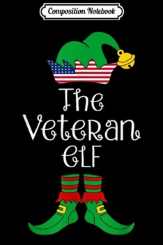 Paperback Composition Notebook: I'm The Veteran Elf funny veteran army navy christmas gift Journal/Notebook Blank Lined Ruled 6x9 100 Pages Book