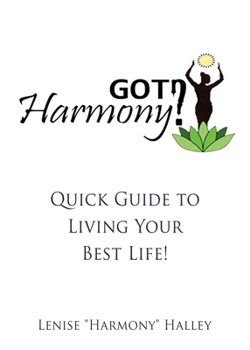 Paperback Got Harmony?: Quick Guide to Living Your Best Life! Book