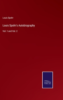 Hardcover Louis Spohr's Autobiography: Vol. 1 and Vol. 2 Book