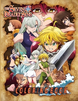 Paperback The Seven Deadly Sins Coloring Book: Nanatsu No Taizai 100 pages Book