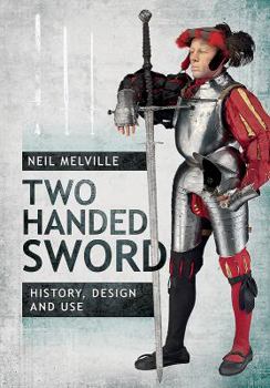 Hardcover Two Handed Sword: History, Design and Use Book