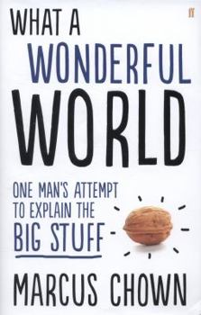 Hardcover What a Wonderful World: One Man's Attempt to Explain the Big Stuff Book