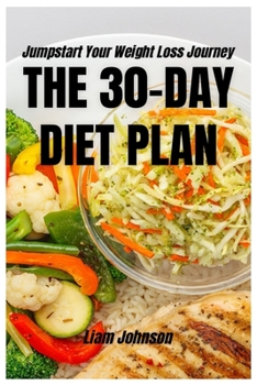 Paperback The 30-Day Diet Plan: Jumpstart Your Weight Loss Journey Book