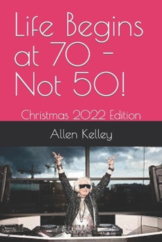 Paperback Life Begins at 70 - Not 50!: Christmas 2022 Edition Book