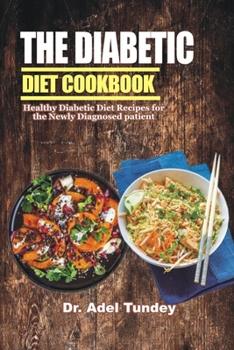 Paperback The Diabetic Diet Cookbook: Healthy Diabetic Diet Recipes for Newly Patient Book