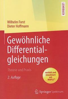 Paperback Gewöhnliche Differentialgleichungen: Theorie Und PRAXIS - Vertieft Und Visualisiert Mit Maple(r) [German] Book