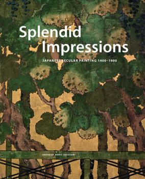 Hardcover Splendid Impressions: Japanese Secular Painting 1400-1900, in the Museum of East Asian Art Cologne Book