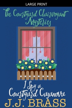 I Spy a Courtyard Casanova (The Courtyard Clairvoyant Mysteries)