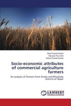 Socio-economic attributes of commercial agriculture farmers: An analysis of farmers from Siraha and Dhankuta districts of Nepal