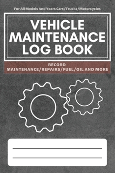 Vehicle Maintenance Log Book: Service - Repairs Maintenance & Checklist Mileage Fuel Record Book For Cars, Trucks, Motorcycles, Boats (6 x 9 in)