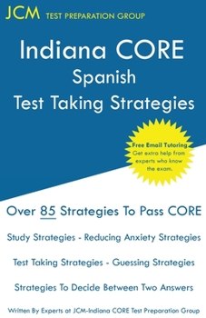 Paperback Indiana CORE Spanish - Test Taking Strategies: Indiana CORE 059 Exam - Free Online Tutoring Book