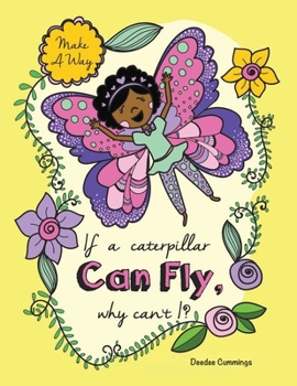 Paperback If a Caterpillar Can Fly, Why Can't I? Book