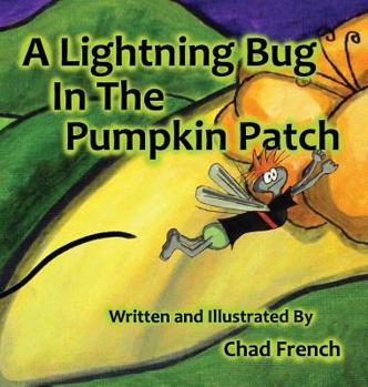 Hardcover A Lightning Bug In the Pumpkin Patch Book