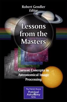 Paperback Lessons from the Masters: Current Concepts in Astronomical Image Processing Book