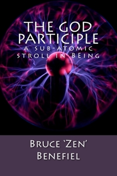 Paperback The GOD Participle...: a sub-atomic stroll in BEing Book