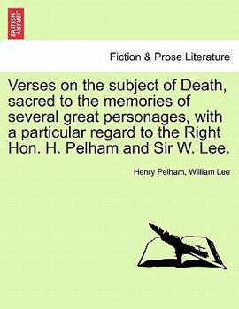 Paperback Verses on the Subject of Death, Sacred to the Memories of Several Great Personages, with a Particular Regard to the Right Hon. H. Pelham and Sir W. Le Book