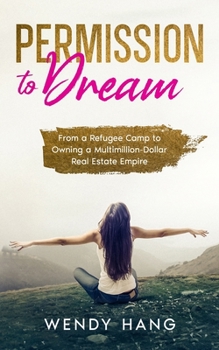 Paperback Permission to Dream: From a Refugee Camp to Owning a Multimillion-Dollar Real Estate Empire Book