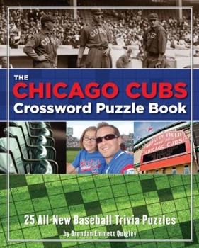 The Chicago Cubs Crossword Puzzle Book: 25 All-New Baseball Trivia Puzzles