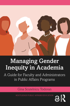 Paperback Managing Gender Inequity in Academia: A Guide for Faculty and Administrators in Public Affairs Programs Book