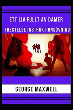 Paperback Ett Liv Fullt Av Damer! Frestelse Instruktions?vning [Swedish] Book
