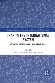 Paperback Iran in the International System: Between Great Powers and Great Ideas Book