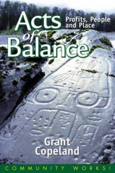 Acts of Balance: Profits, People & Place (Community Works!)