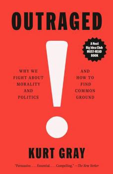 Paperback Outraged: Why We Fight about Morality and Politics and How to Find Common Ground Book